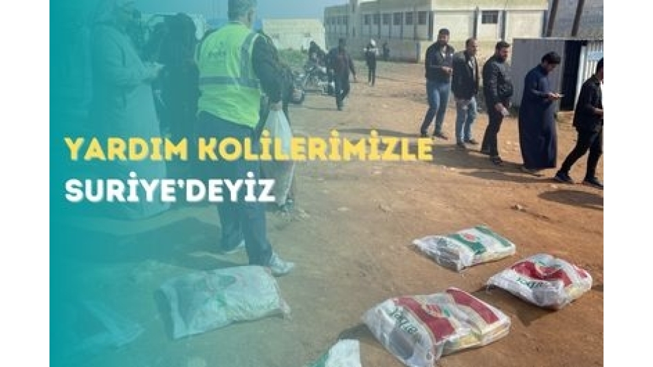 YARDIM KOLİLERİMİZ SURİYE'DEYİZ